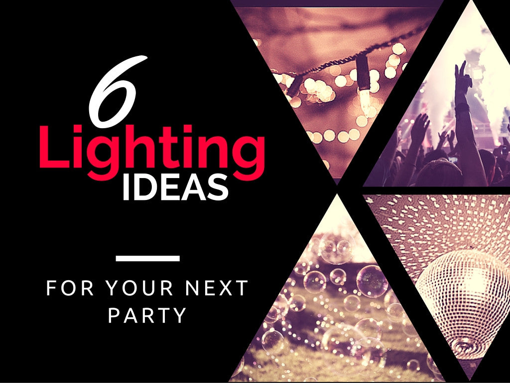 6 Lighting Ideas for Your Next Party